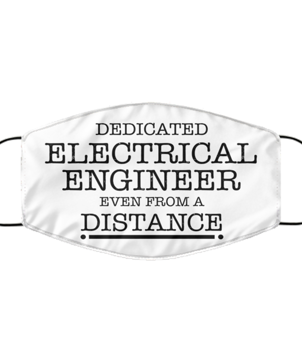 Funny White Face Mask For Electrical engineer, Dedicated Electrical engineer Even From A Distance, Breathable Lightweight Mask Gift For Adult Men Women