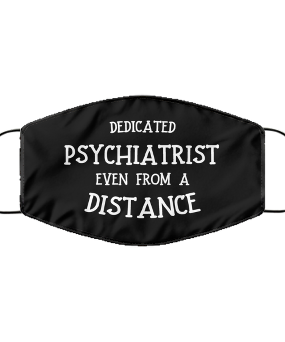 Funny Black Face Mask For Psychiatrist, Dedicated Psychiatrist Even From A Distance, Breathable Lightweight Mask Gift For Adult Men Women