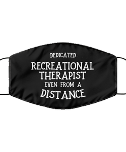 Funny Black Face Mask For Recreational therapist, Dedicated Recreational therapist Even From A Distance, Breathable Lightweight Mask Gift For Adult Men Women