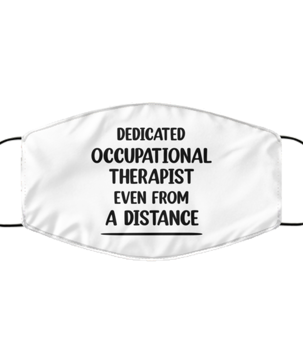 Funny White Face Mask For Occupational therapist, Dedicated Occupational therapist Even From A Distance, Breathable Lightweight Mask Gift For Adult Men Women