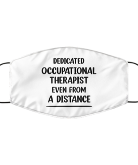 Funny White Face Mask For Occupational therapist, Dedicated Occupational therapist Even From A Distance, Breathable Lightweight Mask Gift For Adult Men Women
