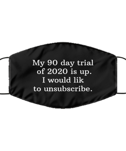 Merry Christmas Quarantine Black Face Mask, My 90 day trial of 2020 is up I would like to unsubscribe, Funny Xmas 2020 Gift Idea For Adult Men Women