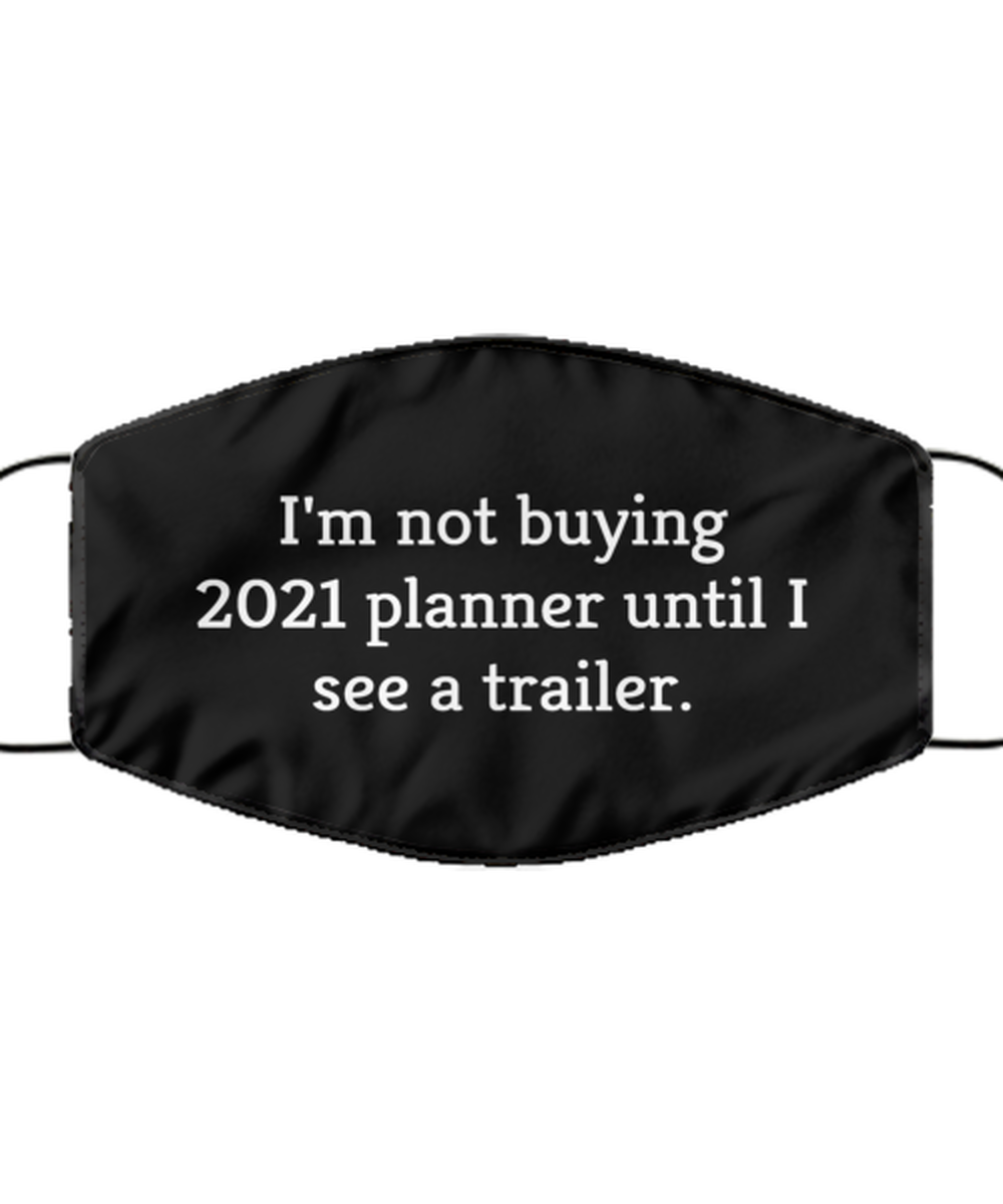 Merry Christmas Quarantine Black Face Mask, I'm not buying 2021 planner until I see a trailer., Funny Xmas 2020 Gift Idea For Adult Men Women