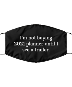 Merry Christmas Quarantine Black Face Mask, I'm not buying 2021 planner until I see a trailer., Funny Xmas 2020 Gift Idea For Adult Men Women