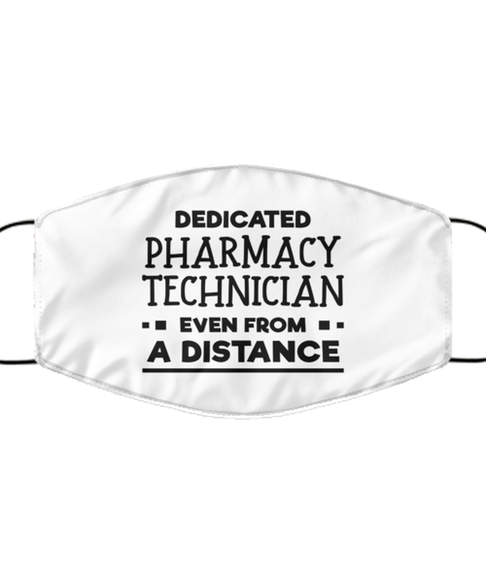 Funny White Face Mask For Pharmacy technician, Dedicated Pharmacy technician Even From A Distance, Breathable Lightweight Mask Gift For Adult Men Women