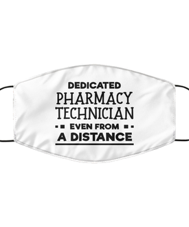 Funny White Face Mask For Pharmacy technician, Dedicated Pharmacy technician Even From A Distance, Breathable Lightweight Mask Gift For Adult Men Women
