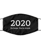 Merry Christmas Quarantine Black Face Mask, 2020, go home. You're drunk., Funny Xmas 2020 Gift Idea For Adult Men Women