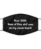 Merry Christmas Quarantine Black Face Mask, Dear 2020, None of this shit was on my vision board., Funny Xmas 2020 Gift Idea For Adult Men Women