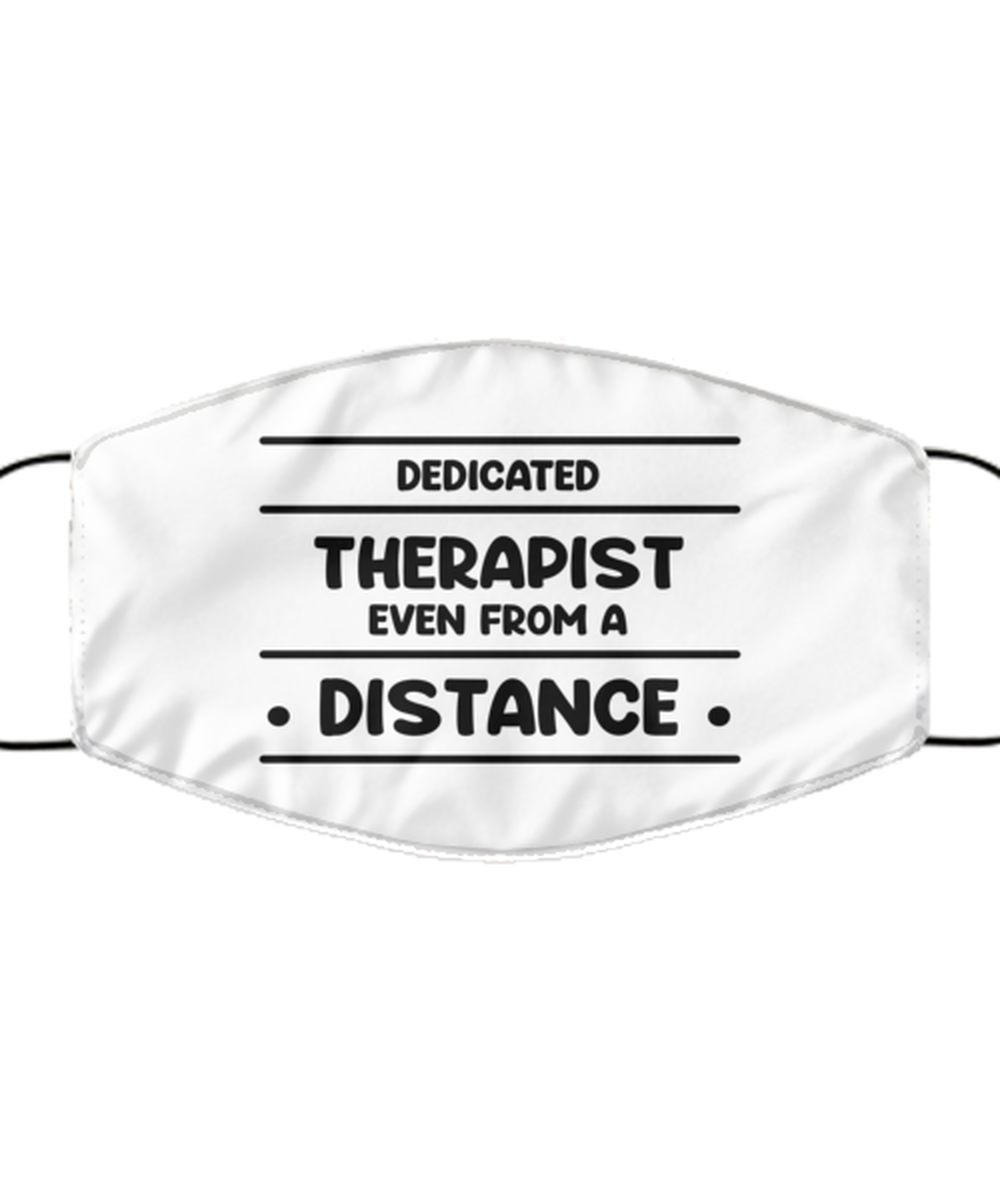 Funny White Face Mask For Therapist, Dedicated Therapist Even From A Distance, Breathable Lightweight Mask Gift For Adult Men Women