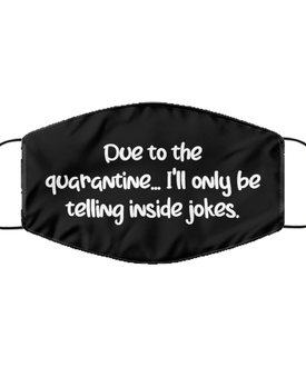 Merry Christmas Quarantine Black Face Mask, Due to the quarantine...I'll only be telling inside jokes., Funny Xmas 2020 Gift Idea For Adult Men Women