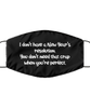 Merry Christmas Quarantine Black Face Mask, I don't have a New Year's resolution You don't need that crap, Funny Xmas 2020 Gift Idea For Adult Men Women