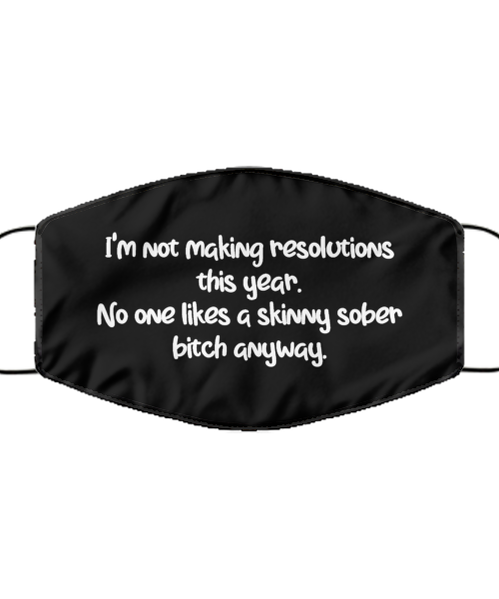Merry Christmas Quarantine Black Face Mask, I'm not making resolutions this year. No one likes a skinny, Funny Xmas 2020 Gift Idea For Adult Men Women