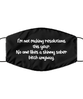 Merry Christmas Quarantine Black Face Mask, I'm not making resolutions this year. No one likes a skinny, Funny Xmas 2020 Gift Idea For Adult Men Women
