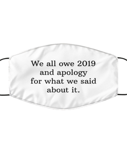 Merry Christmas Quarantine White Face Mask, We all owe 2019 and apology for what we said about it., Funny Xmas 2020 Gift Idea For Adult Men Women