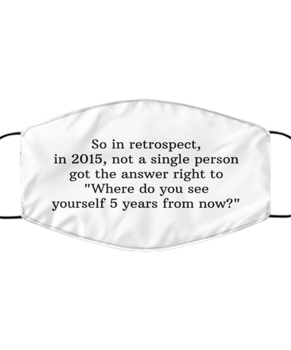 Merry Christmas Quarantine White Face Mask, So in retrospect, in 2015, not a single person, Funny Xmas 2020 Gift Idea For Adult Men Women