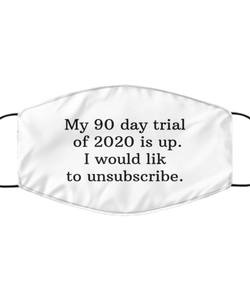 Merry Christmas Quarantine White Face Mask, My 90 day trial of 2020 is up I would like to unsubscribe, Funny Xmas 2020 Gift Idea For Adult Men Women