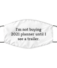 Merry Christmas Quarantine White Face Mask, I'm not buying 2021 planner until I see a trailer., Funny Xmas 2020 Gift Idea For Adult Men Women