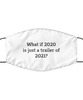 Merry Christmas Quarantine White Face Mask, What if 2020 is just a trailer of 2021?, Funny Xmas 2020 Gift Idea For Adult Men Women