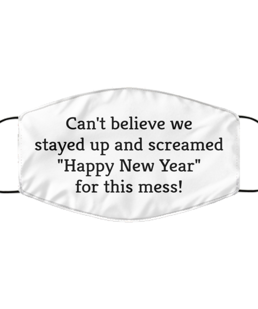 Merry Christmas Quarantine White Face Mask, Can't believe we stayed up and screamed "Happy New Year", Funny Xmas 2020 Gift Idea For Adult Men Women