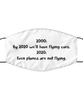 Merry Christmas Quarantine White Face Mask, 2000: By 2020 we'll have flying cars. 2020: Even planes, Funny Xmas 2020 Gift Idea For Adult Men Women