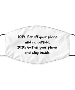 Merry Christmas Quarantine White Face Mask, 2019: Get off your phone and go outside. 2020: Get on, Funny Xmas 2020 Gift Idea For Adult Men Women