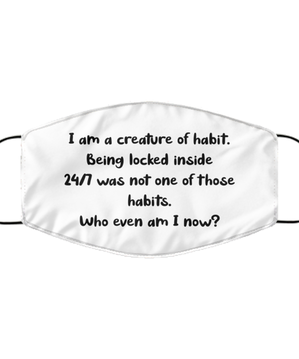 Merry Christmas Quarantine White Face Mask, I am a creature of habit. Being locked inside 24/7 was not, Funny Xmas 2020 Gift Idea For Adult Men Women