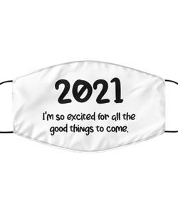 Merry Christmas Quarantine White Face Mask, 2021 I'm so excited for all the good things to come., Funny Xmas 2020 Gift Idea For Adult Men Women