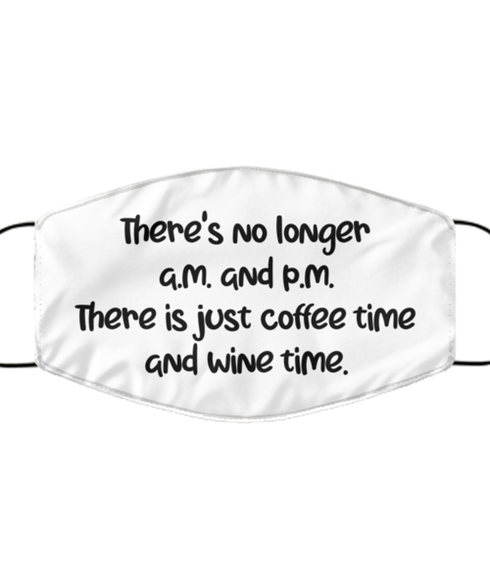 Merry Christmas Quarantine White Face Mask, There's no longer am and pm. There is just coffee time, Funny Xmas 2020 Gift Idea For Adult Men Women