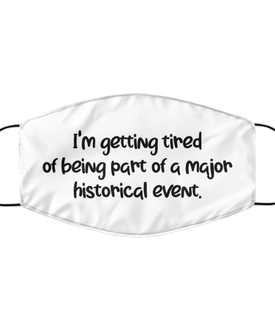 Merry Christmas Quarantine White Face Mask, I'm getting tired of being part of a major historical event, Funny Xmas 2020 Gift Idea For Adult Men Women