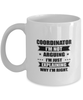 Coordinator Funny Mug, I'm just explaining why I'm right. Best Sarcasm Ceramic Cup, Unique Present For Coworker Men Women