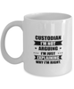 Custodian Funny Mug, I'm just explaining why I'm right. Best Sarcasm Ceramic Cup, Unique Present For Coworker Men Women