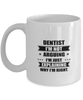 Dentist Funny Mug, I'm just explaining why I'm right. Best Sarcasm Ceramic Cup, Unique Present For Coworker Men Women