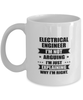 Electrical engineer Funny Mug, I'm just explaining why I'm right. Best Sarcasm Ceramic Cup, Unique Present For Coworker Men Women