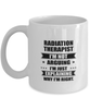 Radiation therapist Funny Mug, I'm just explaining why I'm right. Best Sarcasm Ceramic Cup, Unique Present For Coworker Men Women