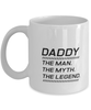 Funny Dad Mug, DADDY The Man. The Myth. The Legend., Sarcasm Birthday Gift For Father From Son Daughter, Daddy Christmas Gift