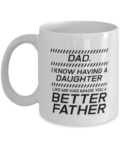Image of Funny Dad Mug, Dad. I Know Having A Daughter Like Me, Sarcasm Birthday Gift For Father From Son Daughter, Daddy Christmas Gift