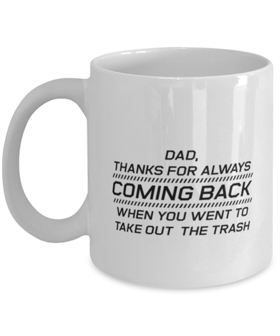 Image of Funny Dad Mug, Dad, Thanks For Always Coming Back When, Sarcasm Birthday Gift For Father From Son Daughter, Daddy Christmas Gift