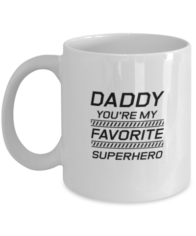 Image of Funny Dad Mug, Daddy You're My Favorite Superhero, Sarcasm Birthday Gift For Father From Son Daughter, Daddy Christmas Gift