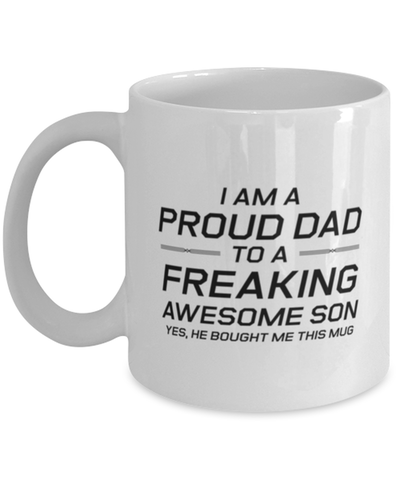 Image of Funny Dad Mug, I Am A Proud Dad To A Freaking Awesome Son Yes, Sarcasm Birthday Gift For Father From Son Daughter, Daddy Christmas Gift