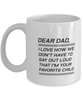 Funny Dad Mug, Dear Dad, I Love How We Don't Have To Say Out, Sarcasm Birthday Gift For Father From Son Daughter, Daddy Christmas Gift