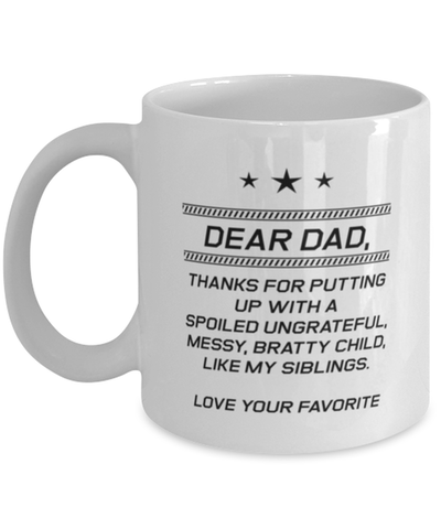 Image of Funny Dad Mug, Dear Dad, Thanks For Putting Up With A Spoiled, Sarcasm Birthday Gift For Father From Son Daughter, Daddy Christmas Gift