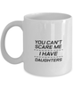 Funny Dad Mug, You Can't Scare Me I Have Daughters, Sarcasm Birthday Gift For Father From Son Daughter, Daddy Christmas Gift