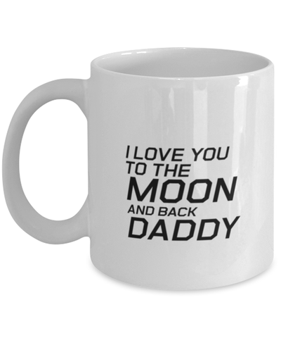 Image of Funny Dad Mug, I Love You To The Moon And Back Daddy, Sarcasm Birthday Gift For Father From Son Daughter, Daddy Christmas Gift
