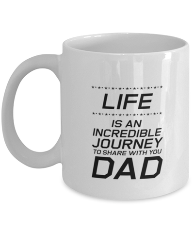 Image of Funny Dad Mug, Life Is An Incredible Journey To Share With You Dad, Sarcasm Birthday Gift For Father From Son Daughter, Daddy Christmas Gift