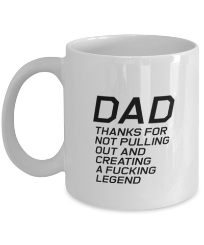 Image of Funny Dad Mug, Dad Thanks For Not Pulling Out And Creating, Sarcasm Birthday Gift For Father From Son Daughter, Daddy Christmas Gift