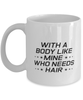 Funny Dad Mug, With A Body Like Mine Who Needs Hair, Sarcasm Birthday Gift For Father From Son Daughter, Daddy Christmas Gift