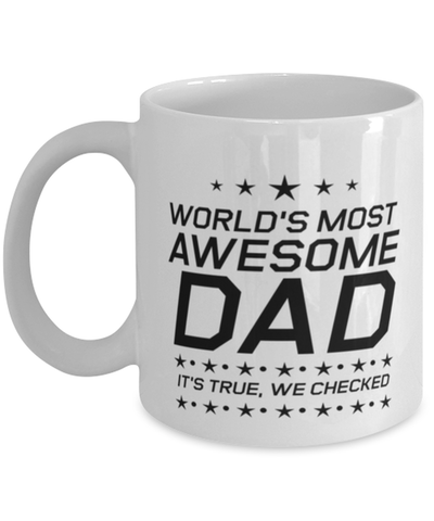 Image of Funny Dad Mug, World's Most Awesome Dad It's True, We Checked, Sarcasm Birthday Gift For Father From Son Daughter, Daddy Christmas Gift