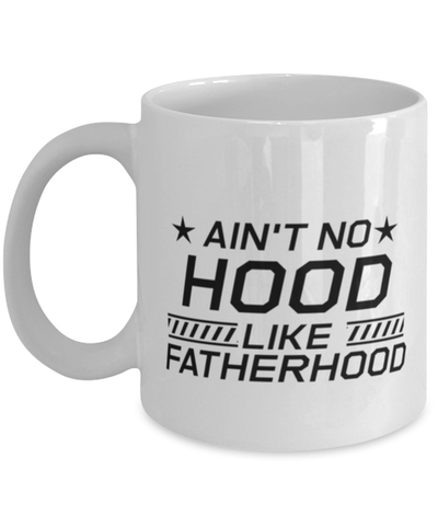 Image of Funny Dad Mug, Ain't No Hood Like Fatherhood, Sarcasm Birthday Gift For Father From Son Daughter, Daddy Christmas Gift