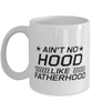 Funny Dad Mug, Ain't No Hood Like Fatherhood, Sarcasm Birthday Gift For Father From Son Daughter, Daddy Christmas Gift