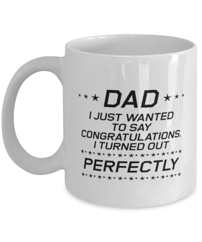 Image of Funny Dad Mug, Dad I Just Wanted To Say Congratulations, Sarcasm Birthday Gift For Father From Son Daughter, Daddy Christmas Gift